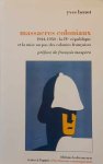 BÉNOT Yves - Massacres coloniaux - 1944-1950 : la IVe république et la mise au pas des colonies françaises