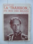 Tirtiaux, Albert - La Vérité sur la "Trahison" du roi des Belges.