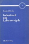 Ebertin, Reinhold - Geburtszeit und Lebensereignis