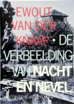 Ewout van der Knaap - De verbeelding van nacht en nevel nuit et brouillard in Nederland en Duitsland