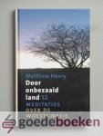 Henry, Matthew - Door onbezaaid land --- 52 meditaties over de woestijnreis