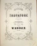 Krüger, Wilhelm: - Il trovatore (Le trouvère) opéra de G. Verdi : Miserere transcrit pour le piano par W. Krüger. Op: 60. Edition facile.