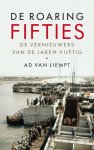Ad van Liempt - De roaring fifties De vernieuwers van de jaren vijftig