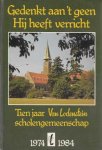 Diversen - Gedenkt aan 't geen Hij heeft verricht Tien jaar Van Lodenstein scholengemeenschap 1974-1984