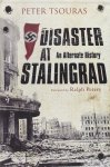 Peter G. Tsouras - Disaster at Stalingrad An Alternate History