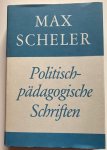 Scheler, M. - Politisch-padagogische Schriften