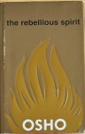 Osho (Rajneesh, Bhagwan Shree) - THE REBELLIOUS SPIRIT.