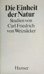 Weizsäcker, Carl Friedrich - Die Einheit der Natur. Sttudien