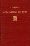 Böhmer, Johann Friedrich. - Acta imperii selecta : Urkunden deutscher Köninge und Kaiser (928-1398) mit einem Anhang von Reichssachen.