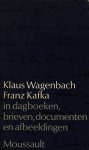 Wagenbach, Klaus - Franz Kafka in Dagboeken, Brieven, Documenten En Afbeeldingem