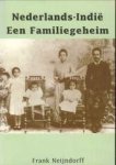 NEIJNDORF, FRANK - Nederlands-Indië. Een familiegeheim
