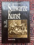 Wolf, Hans - Jürgen - Schwarze Kunst. Eine illustrierte Geschichte der Druckverfahren