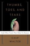 Walter, Chip - Thumbs, Toes, And Tears / And Other Traits That Make Us Human