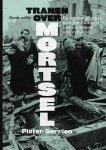 Pieter Serrien - Tranen over Mortsel De laatste getuigen over het zwaarste bombardement ooit in België