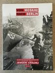 VOLLAND, Ernst / KRIMMER, Heinz - VON MOSKAU nach BERLIN = 1941- 1946 = Bilder des Russischen Fotografen Jewgeni Chaldej