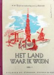 GERESERVEERD VOOR KOPER Reijs, W.W. - Krocke, C.J. - Het land waar ik woon (Deel I) - Tekeningen van J. de Vries - Omslagtekening van Martin Horwitz