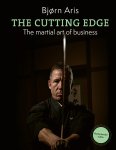 Bjørn Aris - The Cutting Edge the Martial Art of Business