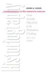Georg G. Iggers - Historiography in the twentieth century from scientific objectivity to the postmodern challenge