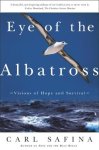 Safina, Carl - Eye of the Albatross Visions of Hope and Survival