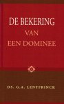 Lentfrinck, Ds. G.A. - Lentfrinck, Ds. G.A.-De bekering van een dominee
