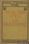 Strindberg, August - August Strindbergs Werke: Marchenspiele; Ein Traumspiel