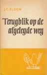 Bloem, J.C. - Terugblik op de afgelegde weg.