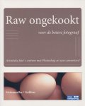 Steinmueller, Uwe / Gulbins, Jurgen - RAW ongekookt voor de betere fotograaf.