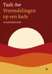 Tash Aw - Vreemdelingen op een kade Een familiekroniek