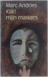 Marc Andries - Kijk! mijn maskers