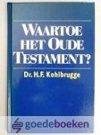 Kohlbrugge, Dr. H.F. - Waartoe het Oude Testament?