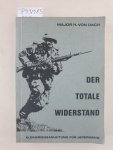 Dach, Hans von und Schweizerischer Unteroffiziersverband (Hrsg.): - Der Totale Widerstand : Kleinkriegsanleitung für Jedermann :