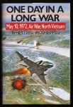 Ethell, J; Price , Alfred - One day in a long war - May 10, 1972 Air War North Vietnam