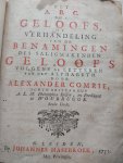 Comrie, Alexander - Het A.B.C. des geloofs of verhandeling van de benaamingen des saligmaakenden geloofs, volgens de letteren van het alphabet. vierde druk.met lykreden + Verhandeling van eenige eigenschappen des zaligmakenden geloofs