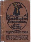 Eichinger, Therese - Die gute Münchner Mehlspeisen-Küche. Haus- und Weihnachtskonditorei