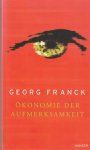 Georg Franck - Ökonomie der Aufmerksamkeit : ein Entwurf
