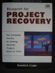Cagle, Ronald B. - Blueprint for Project Recovery--A Project Management Guide / The Complete Process for Getting Derailed Projects Back on Track