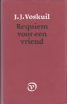 Voskuil, J.J. - Requiem voor een vriend. Voskuil, J.J. - Requiem voor een vriend.