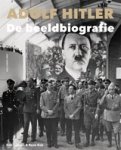 Erik Somers ; René Kok - Adolf Hitler - De beeldbiografie Erik Somers ; René Kok - Adolf Hitler - De beeldbiografie