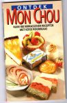 Blommenstein, Irene van (red.) - Ontdek Mon Chou - ruim 100 verrassende recepten met verse roomkaas
