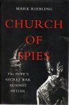 RIEBLING, Mark - Church of Spies -  The Pope's Secret War against Hitler.