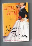 Trigiani Adriana - Lucia, Lucia a novel.