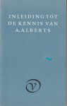 Oorschot J. Bernlef Kees Fens K. Schippers, G.A. van - Inleiding tot de kennis van A. Alberts - met een woord vooraf van de uitgever Oorschot J. Bernlef Kees Fens K. Schippers, G.A. van - Inleiding tot de kennis van A. Alberts - met een woord vooraf van de uitgever