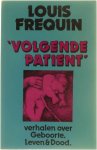 Louis Frequin - Volgende patient