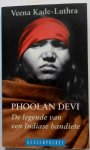 Kade-Luthra, Veena - Phoolan Devi. De legende van een Indiase bandiete