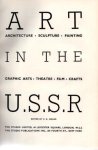 Holme, C.G. (redactie) - Art in the U.S.S.R. Architecture, sculpture, painting, graphic arts, theatre, film, crafts