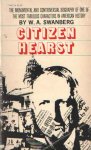 Swanberg, W.A. - Citizen Hearst: A Biography of William Randolph Hearst