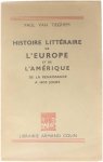 Van Tieghem Paul - Histoire littéraire de l'Europe et de l'Amérique de la Renaissance à  nos jours