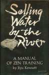 Kennett, Jiyu - Selling Water by the River (A Manual on Zen Training)