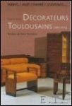 Sophie Vinel /  Felix Marcilhac - Arbus, Alet, Faure, Soutiras... - Decorateurs Toulousains du XXe siecle