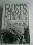 Richie, Alexandra - Faust's Metropolis. A History of Berlin